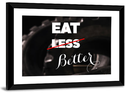 Eat Less, Better Motivation Quote Wall Art