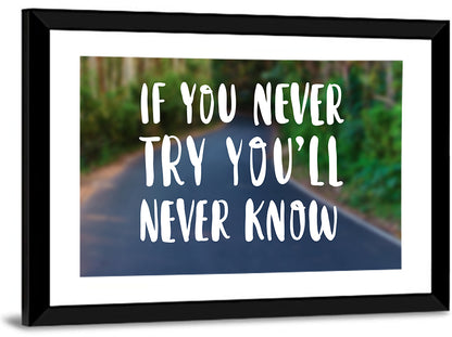 If You Never Try You’ll Never Know Quote Wall Art