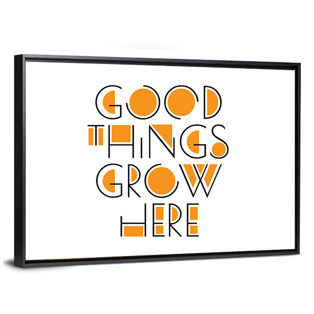 Good Things Grow Here Wall Art