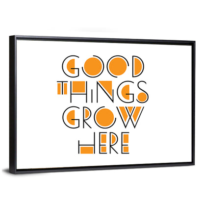 Good Things Grow Here Wall Art
