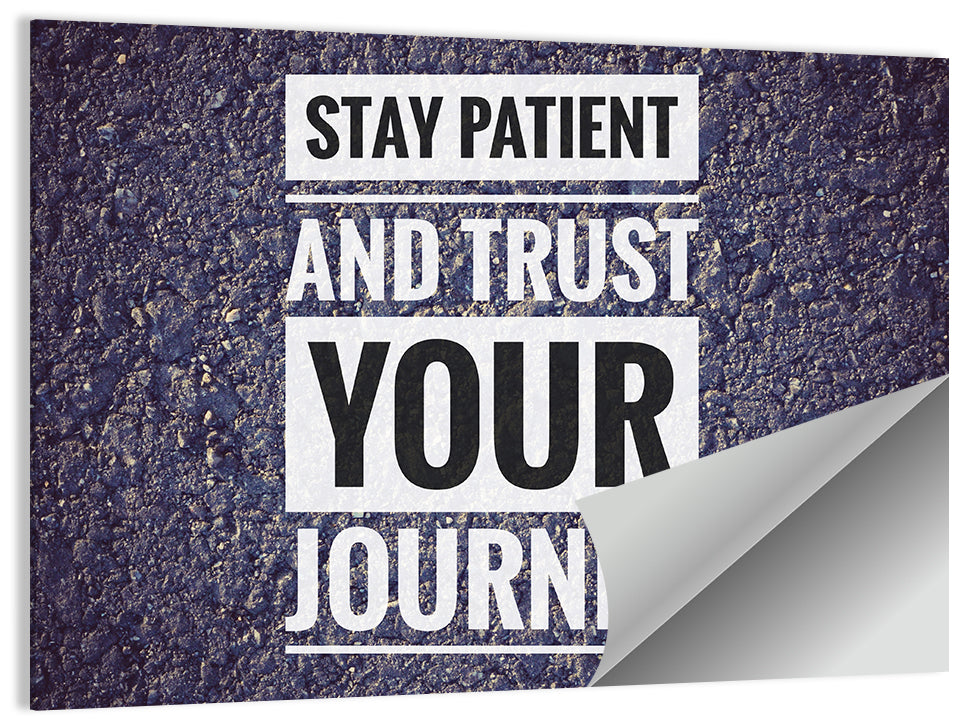 Stay Patient and Trust Your Journey Wall Art