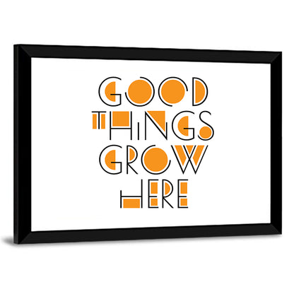 Good Things Grow Here Wall Art