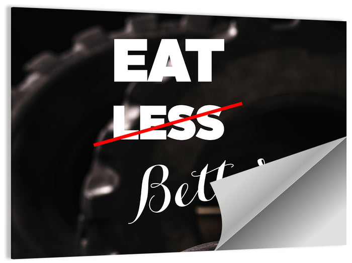 Eat Less, Better Motivation Quote Wall Art as a poster print