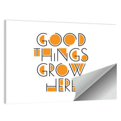 Good Things Grow Here Wall Art