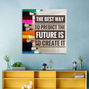 To Predict The Future is to Create it Wall Art
