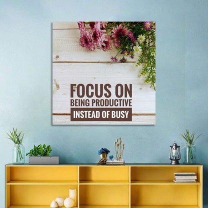 Focus on Being Productive Instead of Busy Wall Art