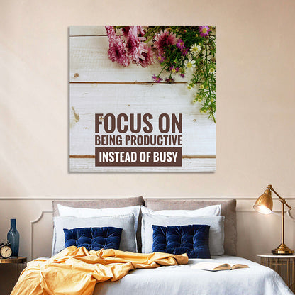 Focus on Being Productive Instead of Busy Wall Art