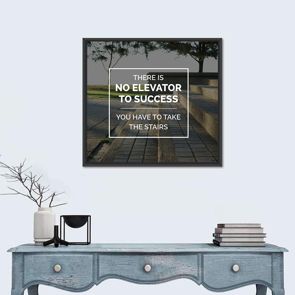 There Is No Elevator to Success Wall Art
