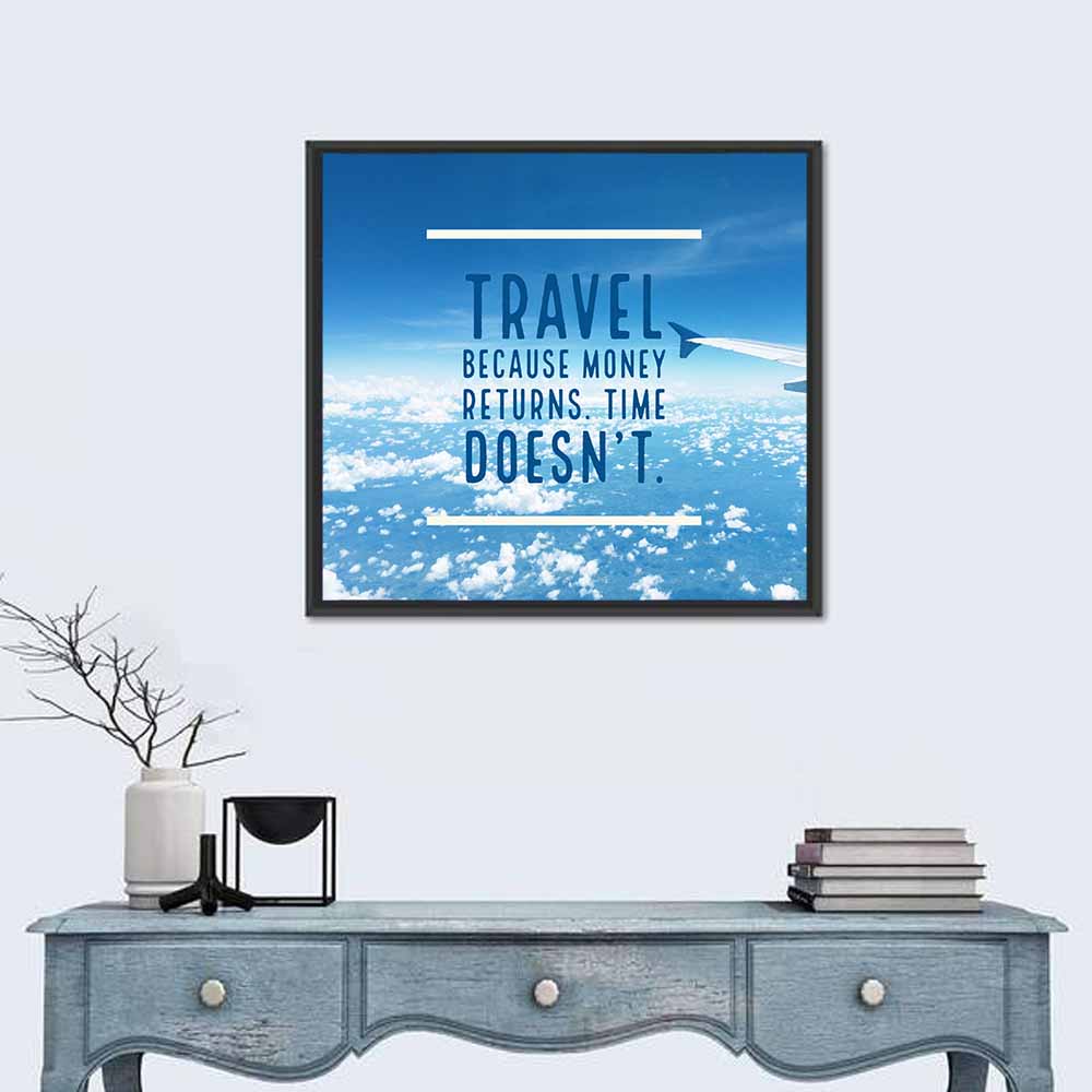 Travel Because Money Returns Quote Wall Art
