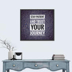 Stay Patient and Trust Your Journey Wall Art
