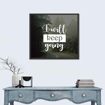 I Will Keep Going I Wall Art