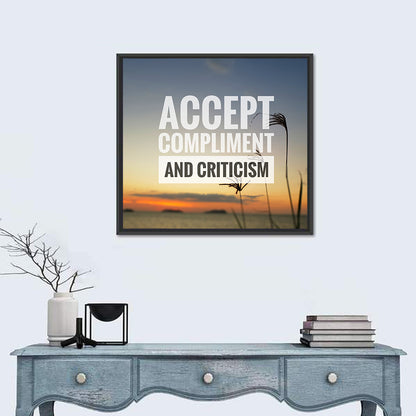 Accept Compliments and Criticism Wall Art