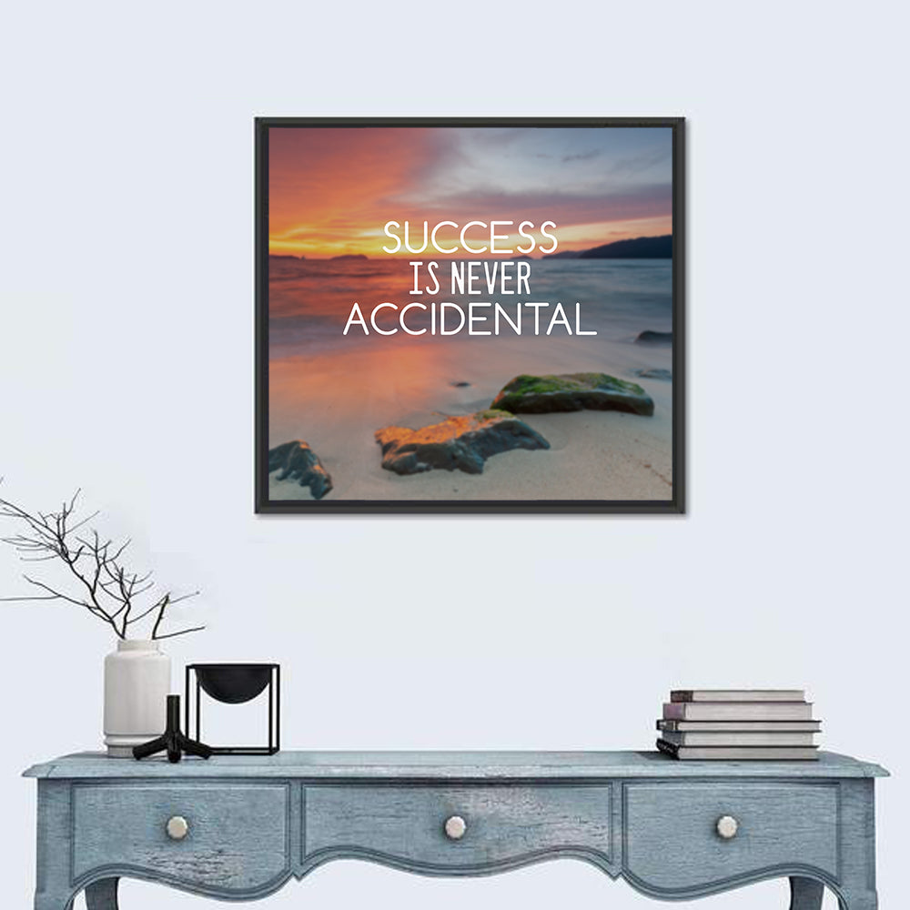 Success Is Never Accidental Wall Art