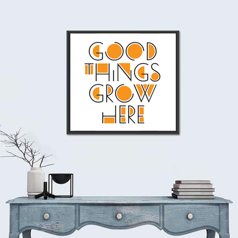 Good Things Grow Here Wall Art