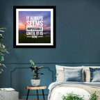 It Always Seems Impossible Until It Is Done Wall Art