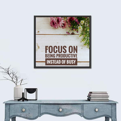 Focus on Being Productive Instead of Busy Wall Art