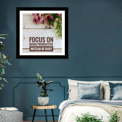 Focus on Being Productive Instead of Busy Wall Art