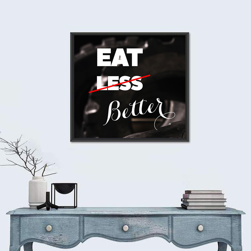 Eat Less, Better Motivation Quote Wall Art