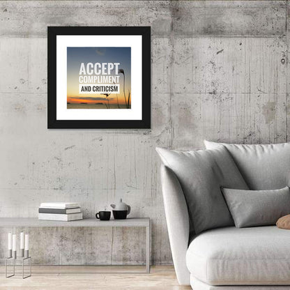 Accept Compliments and Criticism Wall Art