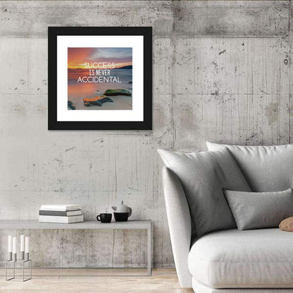 Success Is Never Accidental Wall Art