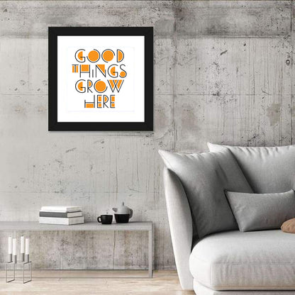 Good Things Grow Here Wall Art