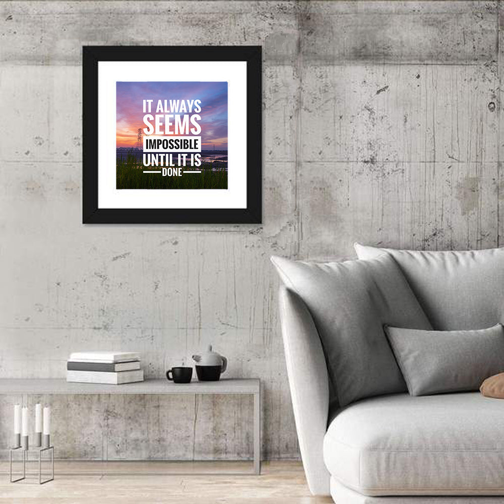 It Always Seems Impossible Until It Is Done Wall Art in a room, square