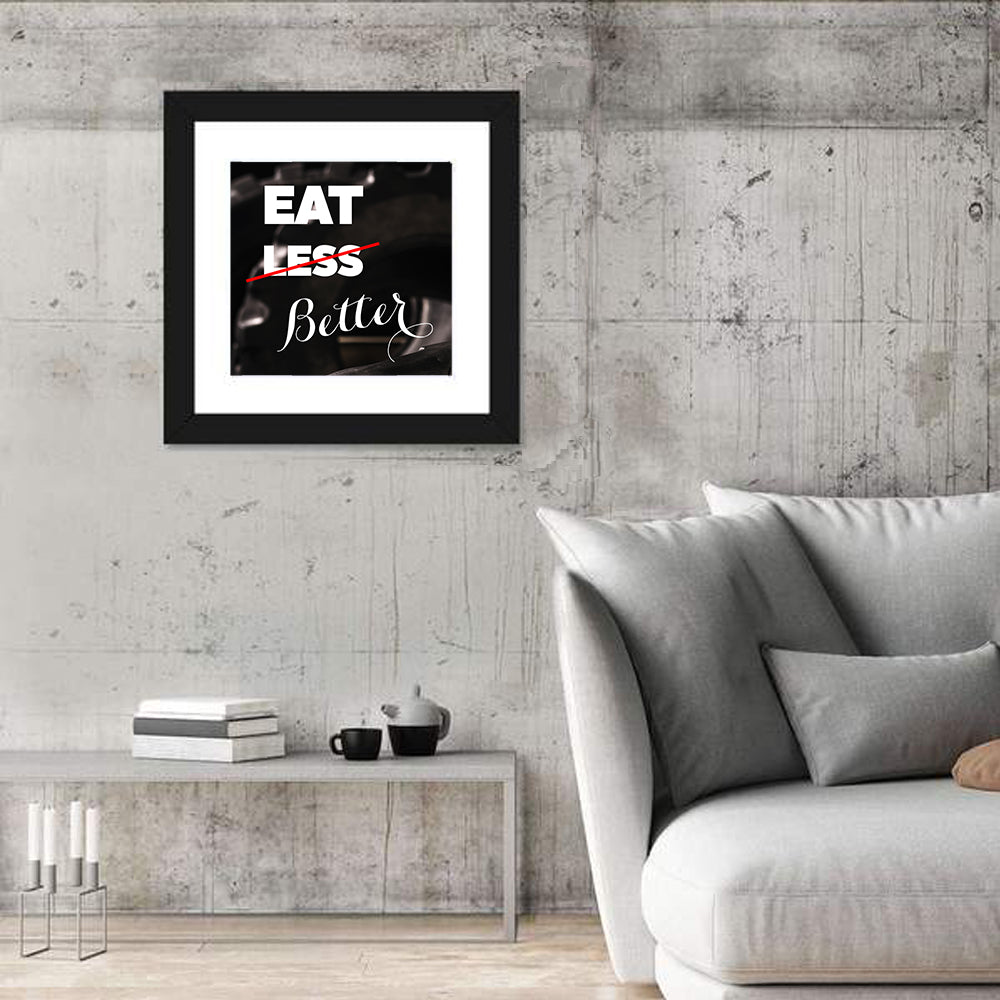 Eat Less, Better Motivation Quote Wall Art