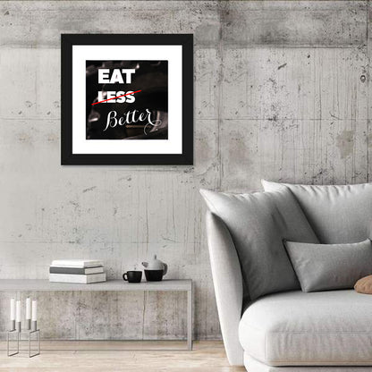 Eat Less, Better Motivation Quote Wall Art