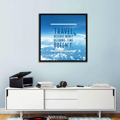 Travel Because Money Returns Quote Wall Art