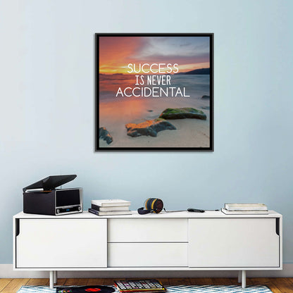 Success Is Never Accidental Wall Art