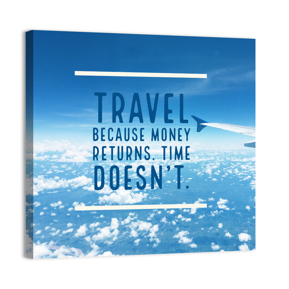 Travel Because Money Returns Quote Wall Art