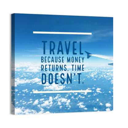 Travel Because Money Returns Quote Wall Art