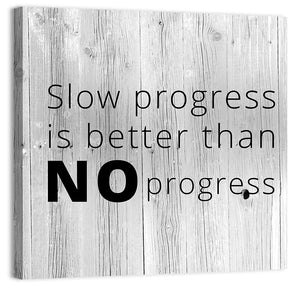 Slow Progress Better Than No Progress Wall Art