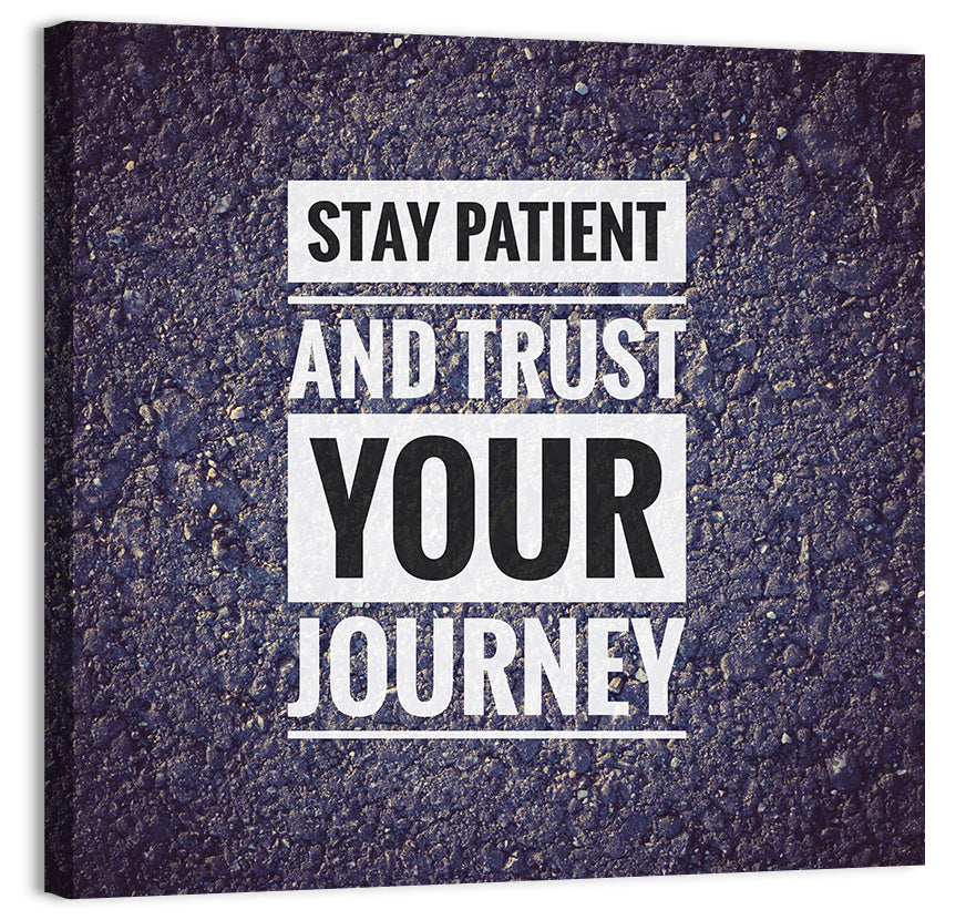 Stay Patient and Trust Your Journey Wall Art