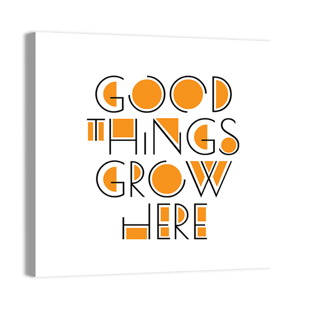 Good Things Grow Here Wall Art