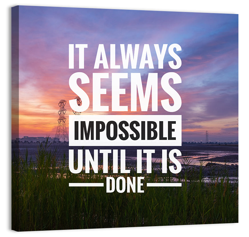 It Always Seems Impossible Until It Is Done Wall Art