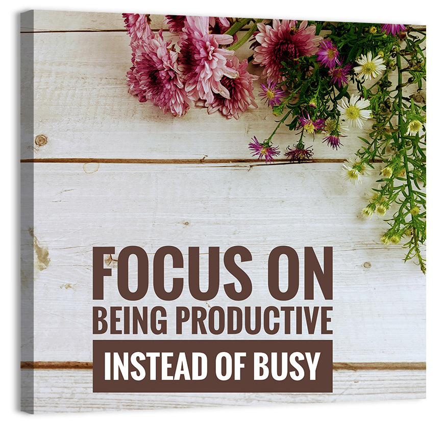 Focus on Being Productive Instead of Busy Wall Art