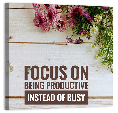 Focus on Being Productive Instead of Busy Wall Art