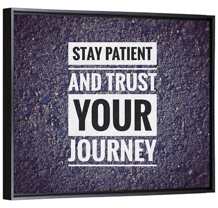 Stay Patient and Trust Your Journey Wall Art