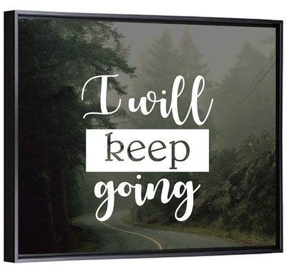 I Will Keep Going I Wall Art