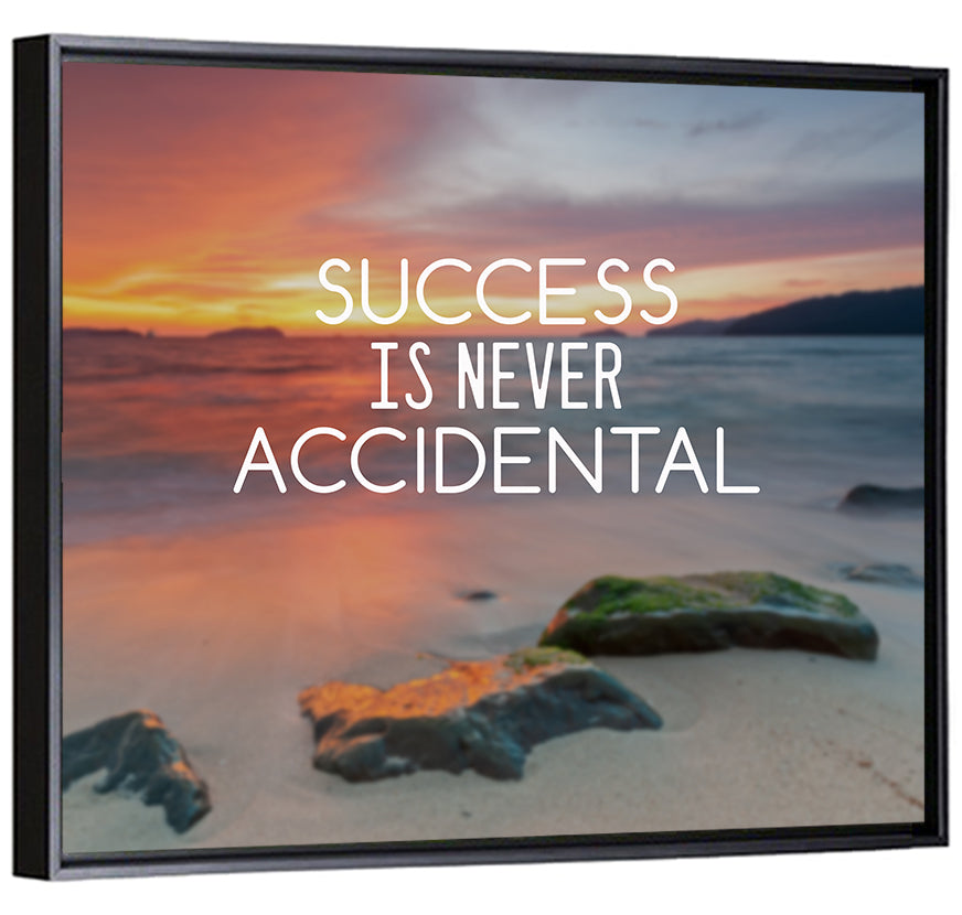 Success Is Never Accidental Wall Art