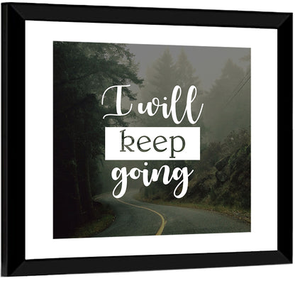 I Will Keep Going I Wall Art