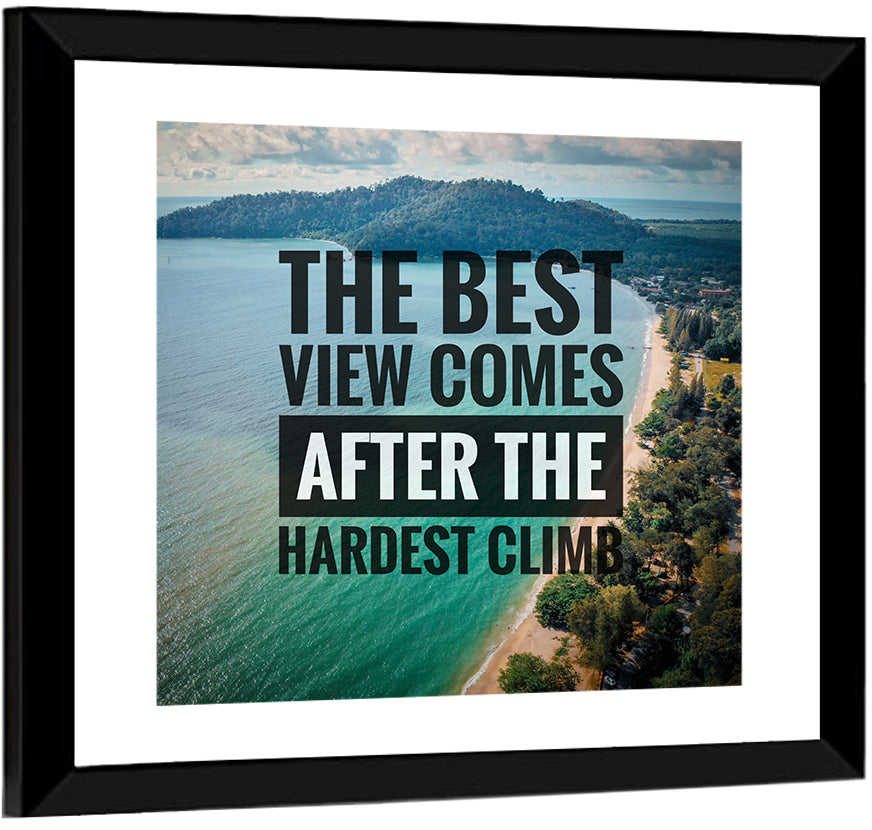 Best View, Hardest Climb Wall Art