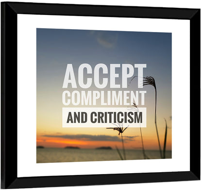 Accept Compliments and Criticism Wall Art