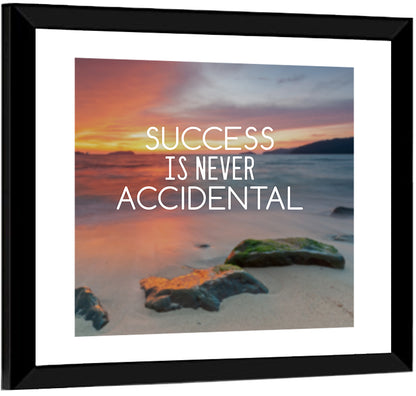 Success Is Never Accidental Wall Art
