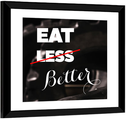 Eat Less, Better Motivation Quote Wall Art