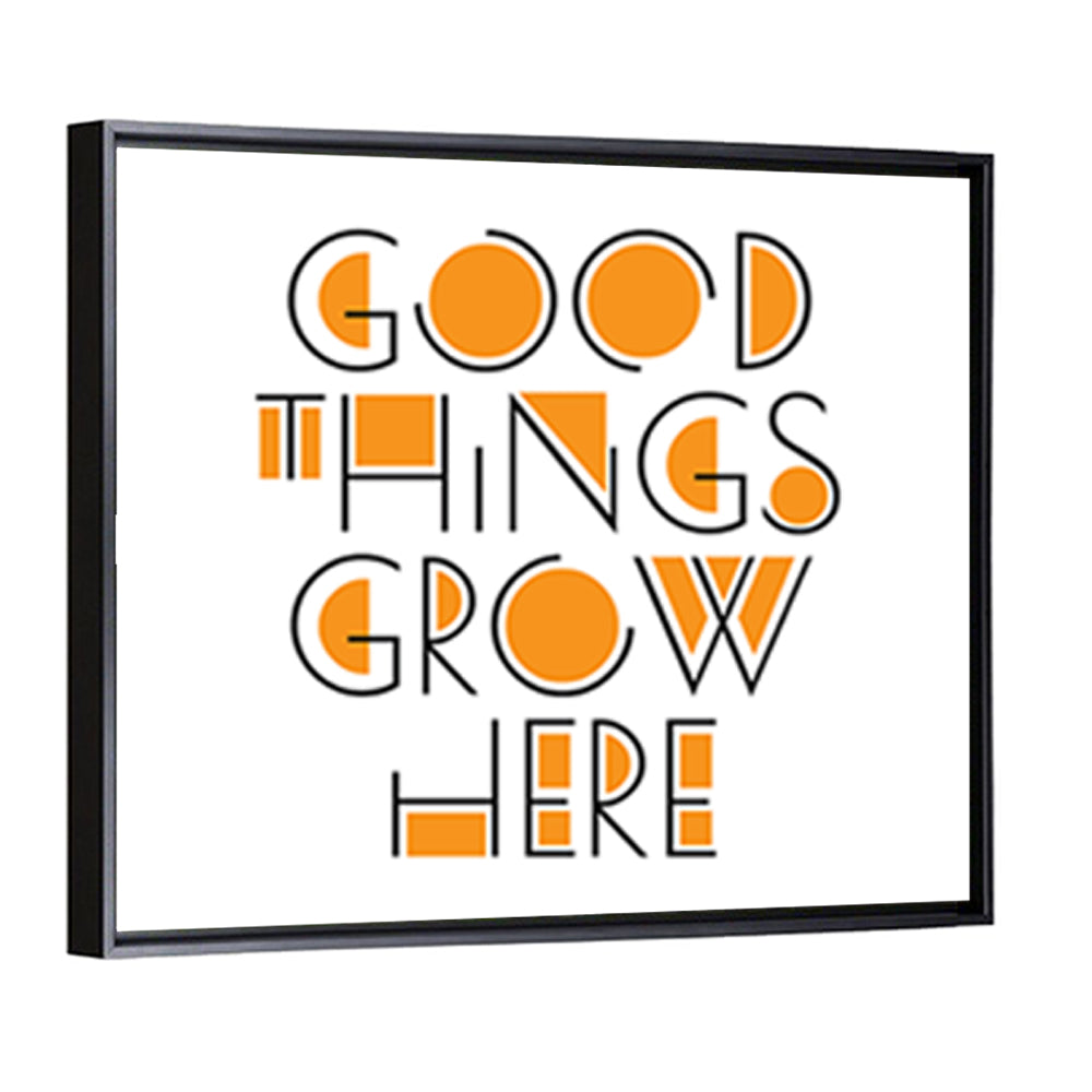 Good Things Grow Here Wall Art