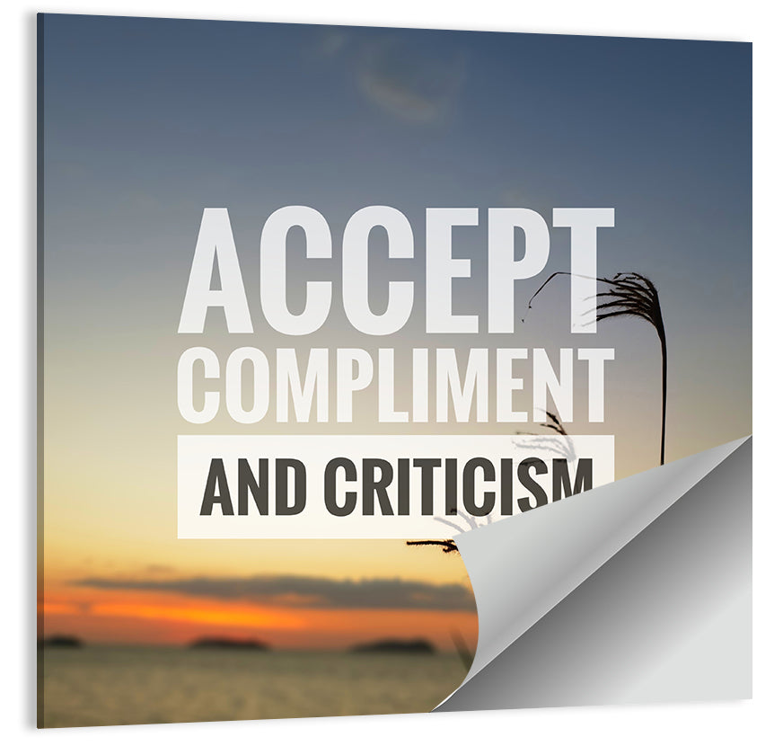 Accept Compliments and Criticism Wall Art