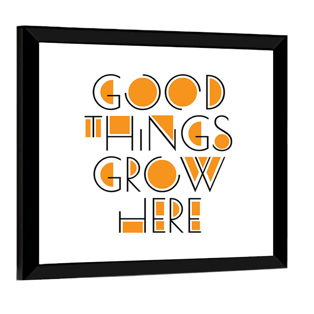 Good Things Grow Here Wall Art